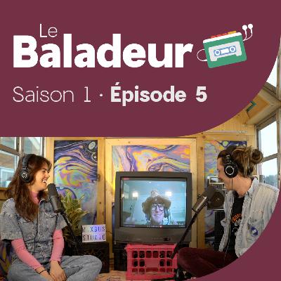 Le Baladeur - Épisode 5 : Festivaler en Mauricie et au Saguenay-Lac-St-Jean