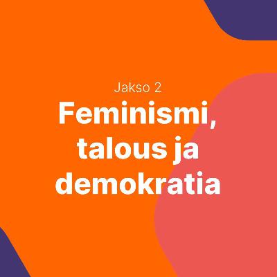 Feminismiä talouteen! Osa 2: Feminismi, talous ja demokratia