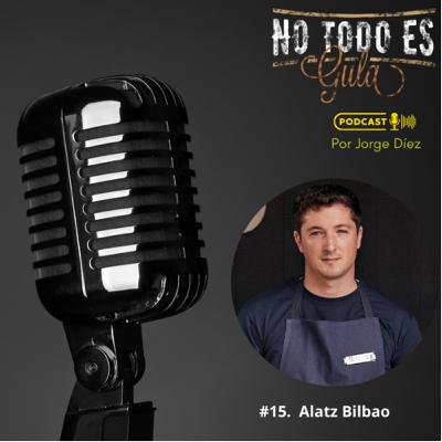 15. Alatz Bilbao “Me gusta poner cosas en la mesa que sorprendan”