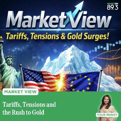 Market View: Tariffs, Tensions and the Rush to Gold Market View: Tariffs, Tensions and the Rush to Gold