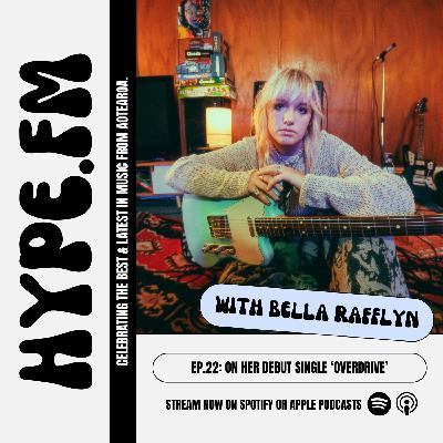 EP 22: Bella Rafflyn on her debut single ‘Overdrive’ EP 22: Bella Rafflyn on her debut single ‘Overdrive’