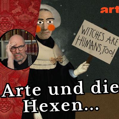 Arte und die Hexen.... - Eine Reaktion