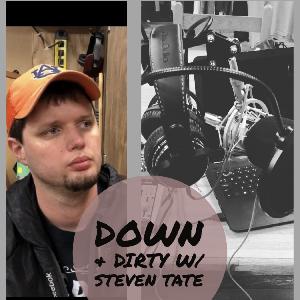 Down and Dirty w/ Steven Tate Ep. 20 - Hunter Campbell Down and Dirty w/ Steven Tate Ep. 20 - Hunter Campbell