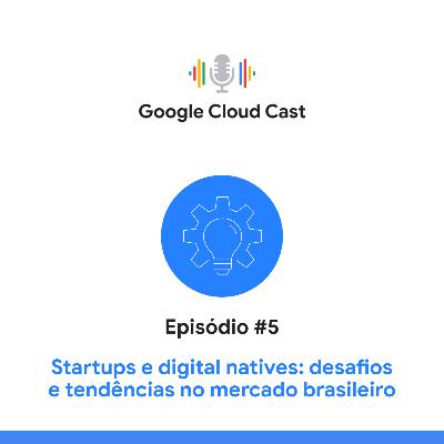 T3E5 - Startups e digital natives: desafios e oportunidades no mercado brasileiro T3E5 - Startups e digital natives: desafios e oportunidades no mercado brasileiro