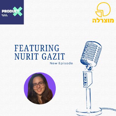 299 - Special Episode with ProductX (Feat. Nurit Gazit)