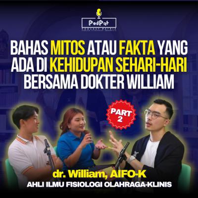 Bahas Mitos Atau Fakta Yang Ada Di Kehidupan Sehari-hari Bersama Dokter William