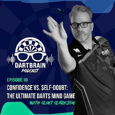 Ep. 10 - Confidence vs. Self-Doubt: The Ultimate Darts Mind Game