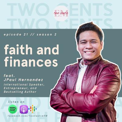 Ep 21 | Faith and Finances ft. JPaul Hernandez
