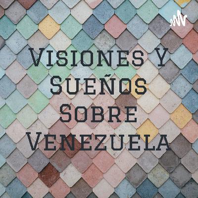 Visiones y sueños sobre Venezuela