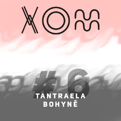 #6 – TANTRAELA – Bohyně