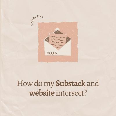 How do my Substack and website intersect?