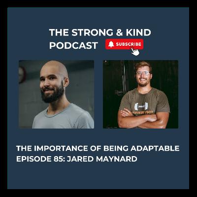 The Importance of Being Adaptable with Jared Maynard The Importance of Being Adaptable with Jared Maynard