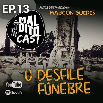 Malditocast 013 | O Desfile Fúnebre | História de Terror