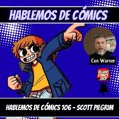Hablemos De Cómics 106 - Scott Pilgrim