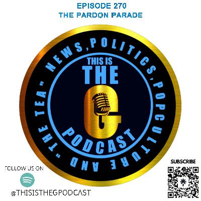 EPISODE 270 THE PARDON PARADE