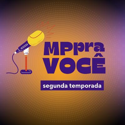 #6 - MP Pra Você - Educação #6 - MP Pra Você - Educação