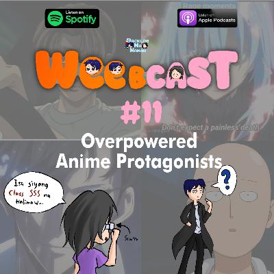 Weebcast #11 | Overpowered Anime Protagonists Weebcast #11 | Overpowered Anime Protagonists