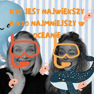 KTO JEST NAJWIĘKSZY, A KTO NAJMNIEJSZY W OCEANIE? KTO JEST NAJWIĘKSZY, A KTO NAJMNIEJSZY W OCEANIE?