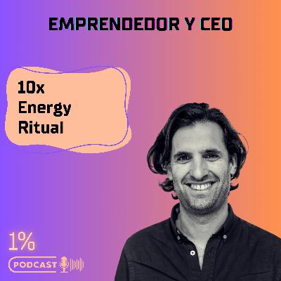 Emprendedor y CEO: 10x energy ritual