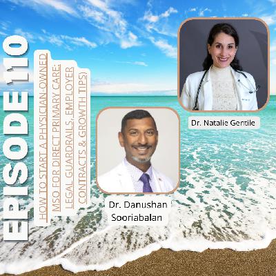 Ep110: How to Start a Physician-Owned MSO for Direct Primary Care: Legal Guardrails, Employer Contracts & Growth Tips with Dr. Natalie Gentile