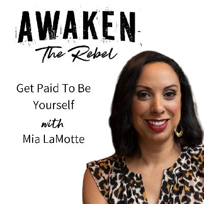#68 - Get Paid To Be Yourself With Mia LaMotte #68 - Get Paid To Be Yourself With Mia LaMotte