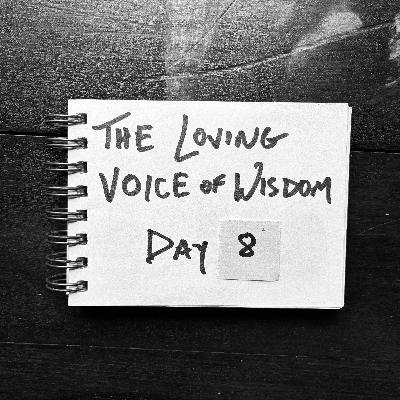 Day 8 | The loving voice of wisdom