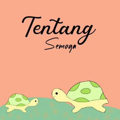 Tentang Semoga - Tentang Episode Waktu Tentang Semoga - Tentang Episode Waktu