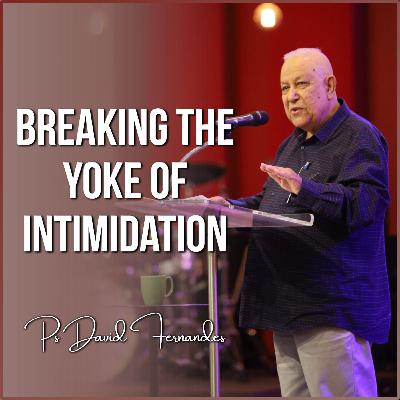 Breaking The Yoke of Intimidation