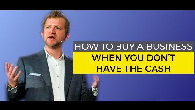 How to Buy a Business When You Dont Have the Cash