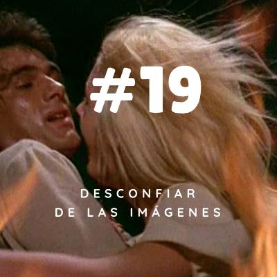 #19 - Desconfiar de las imágenes