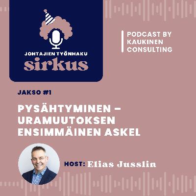 #1 Johtajien työnhakusirkus: Pysähtyminen – ja miksi se on uramuutoksen ensimmäinen askel?