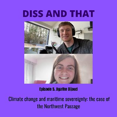 Diss and That Ep.5 Climate change and maritime sovereignty: the case of the Northwest Passage' Diss and That Ep.5 Climate change and maritime sovereignty: the case of the Northwest Passage'