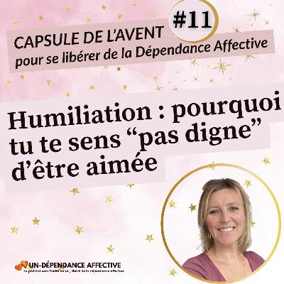 #11 - Blessure d'humiliation : Pourquoi tu te sens pas digne d'être aimé ?