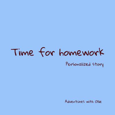 Time for homework (Personalized version) Time for homework (Personalized version)