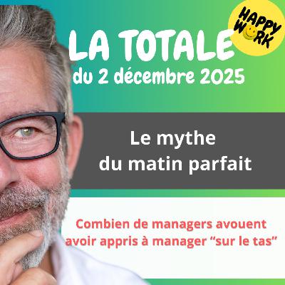 #2871- Happy Work - LA TOTALE du 2 décembre 2025 #2871- Happy Work - LA TOTALE du 2 décembre 2025