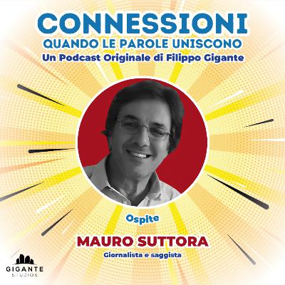 CONNESSIONI • Ospite | MAURO SUTTORA