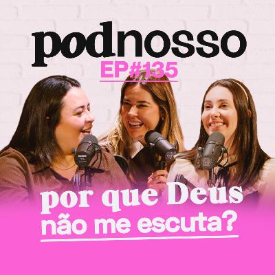 PRIMEIRO PODNOSSO COM AS PODLOVERS NA PLATEIA | PODNOSSO #135