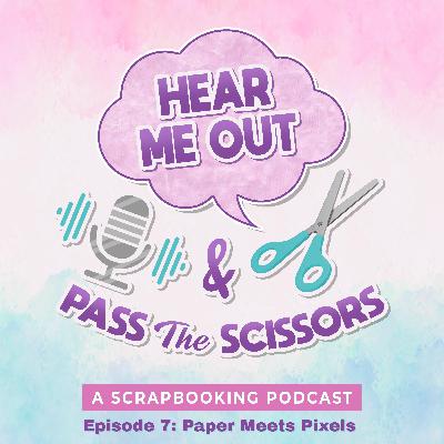 Hear Me Out...Paper Meets Pixels Hear Me Out...Paper Meets Pixels