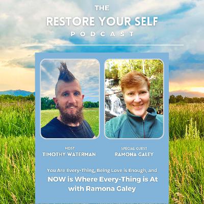 You Are Every-Thing, Being Love is Enough, and NOW is Where Every-Thing is At with Ramona Galey 🤍 🕰 🤍 You Are Every-Thing, Being Love is Enough, and NOW is Where Every-Thing is At with Ramona Galey 🤍 🕰 🤍