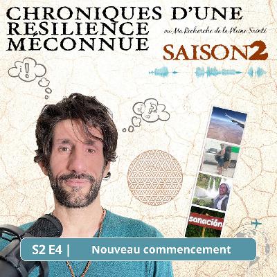 Nouveau commencement - S2 E4 - Chroniques d'une Résilience Méconnue Nouveau commencement - S2 E4 - Chroniques d'une Résilience Méconnue
