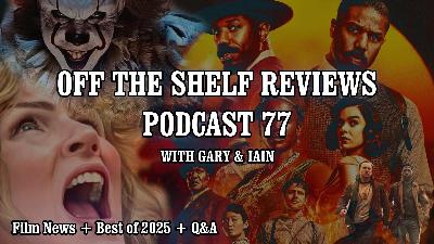 Podcast 77 - Off The Shelf Reviews Podcast 77 - Off The Shelf Reviews