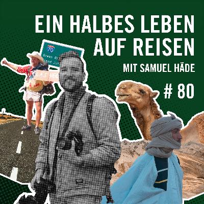 Ein halbes Leben auf Reisen mit Samuel Häde #80 Ein halbes Leben auf Reisen mit Samuel Häde #80