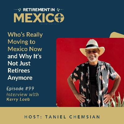 Who’s Really Moving to Mexico Now - and Why It’s Not Just Retirees Anymore