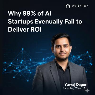 Why 99% of AI Startups Eventually Fail to Deliver ROI Why 99% of AI Startups Eventually Fail to Deliver ROI