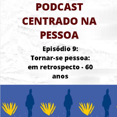 09 - Tornar-se Pessoa: Em retrospecto - 60 anos
