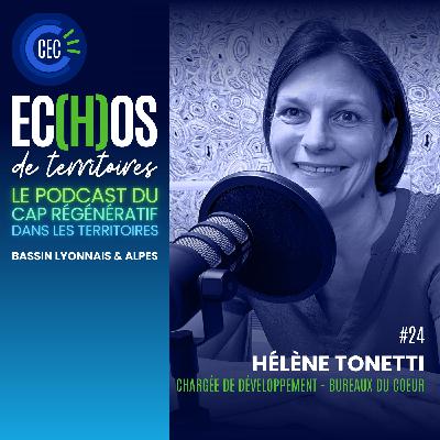 #24 - Hélène Tonetti - Chargée de développement Bureaux du Coeur - Bassin lyonnais & Alpes