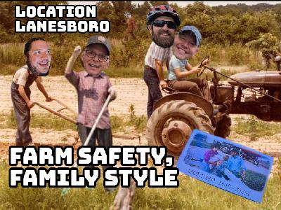 127 - Farm Safety, Family Style