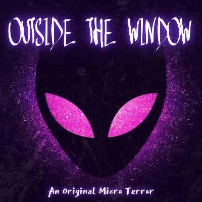 “OUTSIDE THE WINDOW” by Scott Donnelly #MicroTerrors