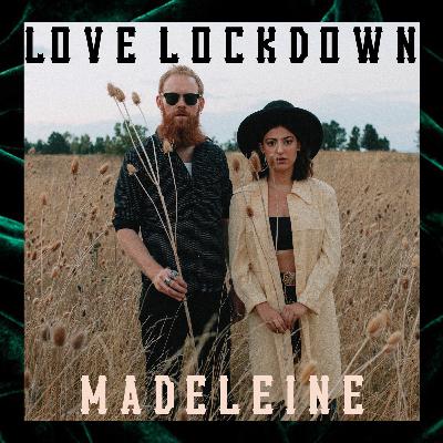 Madeleine - Love Lockdown Madeleine - Love Lockdown