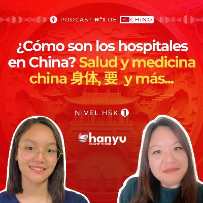 #20 Salud, medicina china y hospitales en China | 身体, 要 y más | Aprende Chino Online | HSK 1 - T2 E20